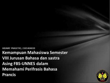 HIDAYAT PRASETYO, 2301404039 Kemampuan Mahasiswa Semester VIII Jurusan Bahasa dan sastra Asing FBS-UNNES dalam Memahami Perifrasis Bahasa Prancis.