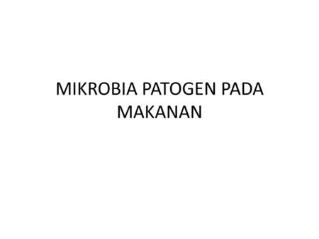 MIKROBIA PATOGEN PADA MAKANAN