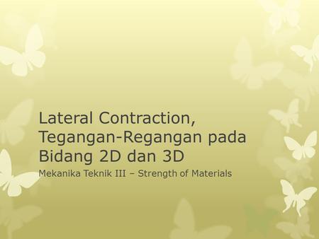 Lateral Contraction, Tegangan-Regangan pada Bidang 2D dan 3D