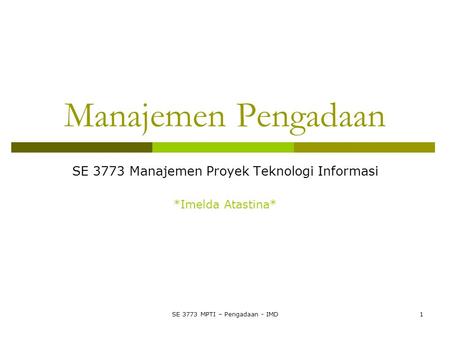 SE 3773 Manajemen Proyek Teknologi Informasi *Imelda Atastina*