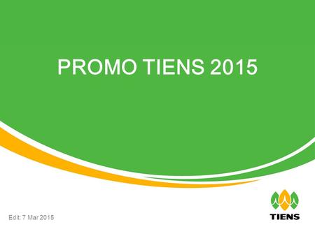 PROMO TIENS 2015 Edit: 7 Mar 2015.