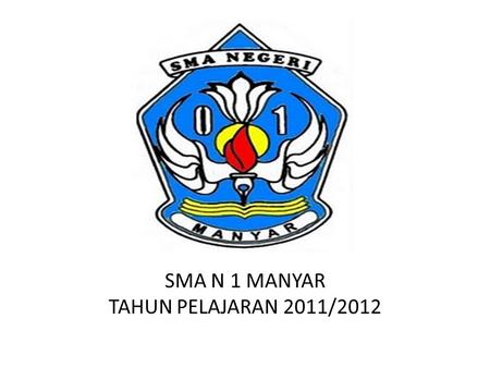 SMA N 1 MANYAR TAHUN PELAJARAN 2011/2012.