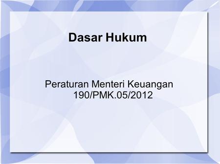 Peraturan Menteri Keuangan 190/PMK.05/2012