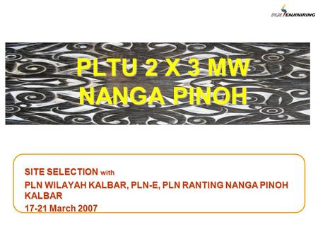 PLTU 2 X 3 MW NANGA PINOH SITE SELECTION with