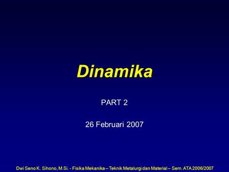 Dinamika PART 2 26 Februari 2007.