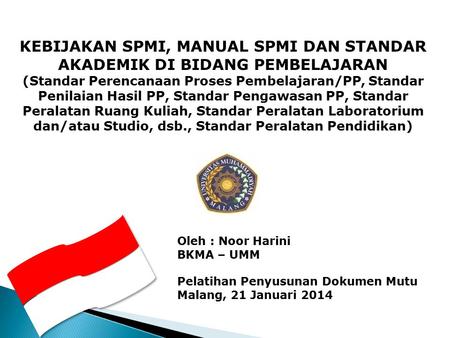 KEBIJAKAN SPMI, MANUAL SPMI DAN STANDAR AKADEMIK DI BIDANG PEMBELAJARAN (Standar Perencanaan Proses Pembelajaran/PP, Standar Penilaian Hasil PP, Standar.