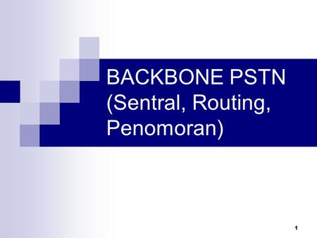 BACKBONE PSTN (Sentral, Routing, Penomoran)