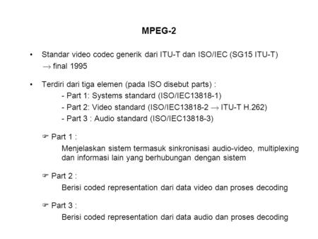 MPEG-2 Standar video codec generik dari ITU-T dan ISO/IEC (SG15 ITU-T)