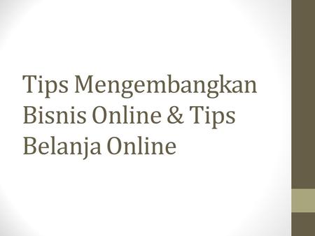 Tips Mengembangkan Bisnis Online & Tips Belanja Online