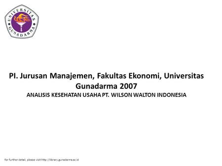PI. Jurusan Manajemen, Fakultas Ekonomi, Universitas Gunadarma 2007 ANALISIS KESEHATAN USAHA PT. WILSON WALTON INDONESIA for further detail, please visit.