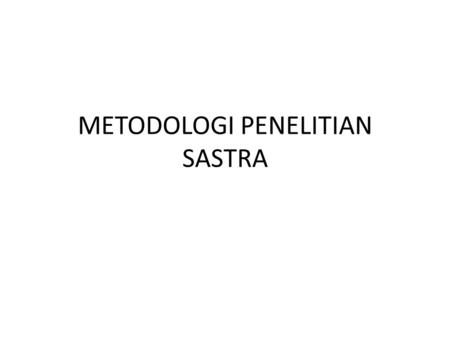 METODOLOGI PENELITIAN SASTRA