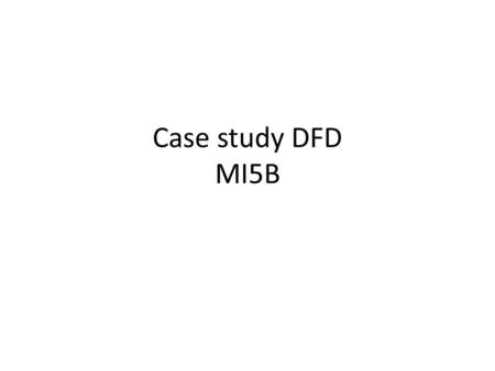 Case study DFD MI5B.