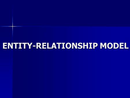 ENTITY-RELATIONSHIP MODEL