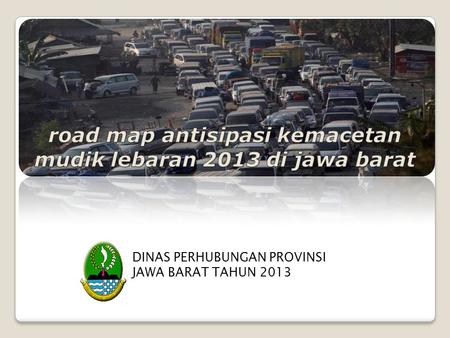 road map antisipasi kemacetan mudik lebaran 2013 di jawa barat