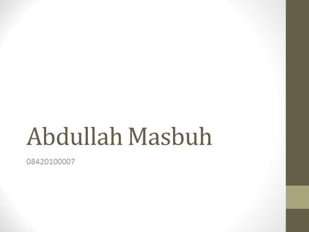 Abdullah Masbuh 08420100007.