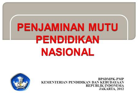 BPSDMPK-PMP KEMENTERIAN PENDIDIKAN DAN KEBUDAYAAN REPUBLIK INDONESIA JAKARTA, 2012.