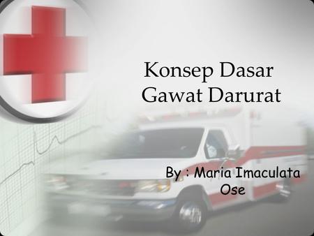 Konsep Dasar Gawat Darurat