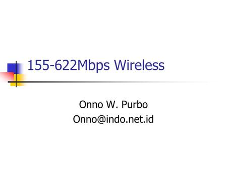 155-622Mbps Wireless Onno W. Purbo