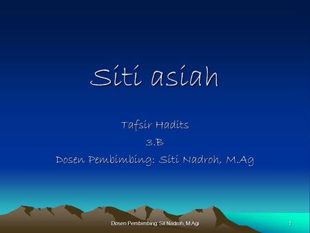 Tafsir Hadits 3.B Dosen Pembimbing: Siti Nadroh, M.Ag