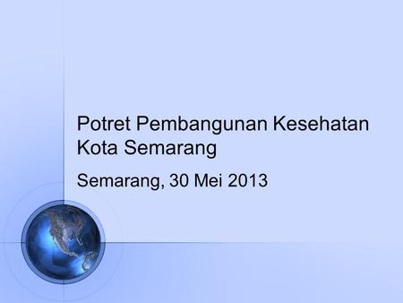 Potret Pembangunan Kesehatan Kota Semarang