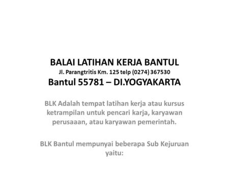 BLK Bantul mempunyai beberapa Sub Kejuruan yaitu: