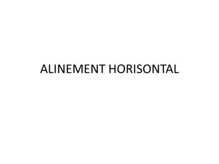 ALINEMENT HORISONTAL.
