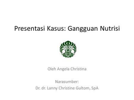 Presentasi Kasus: Gangguan Nutrisi