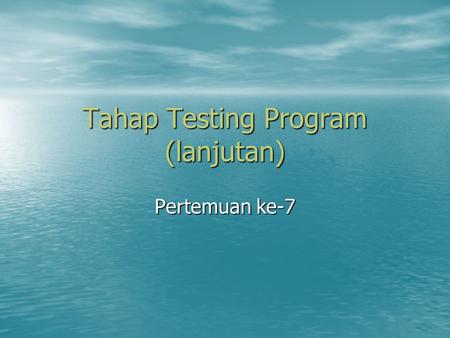 Tahap Testing Program (lanjutan)