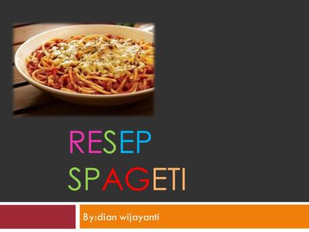 Resep spageti By:dian wijayanti.