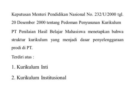 PENDAHULUAN Keputusan Menteri Pendidikan Nasional No. 232/U/2000 tgl. 20 Desember 2000 tentang Pedoman Penyusunan Kurikulum PT Penilaian Hasil Belajar.