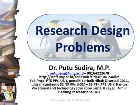Research Design Problems Dr. Putu Sudira, M.P. – 08164222678