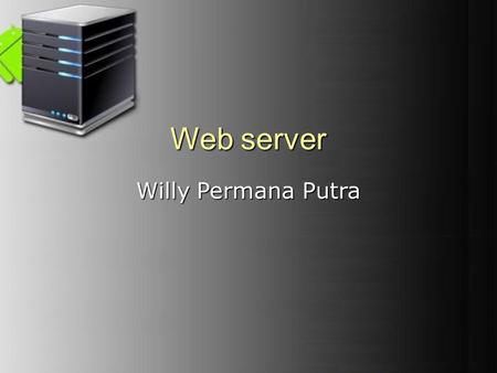 Web server Willy Permana Putra.