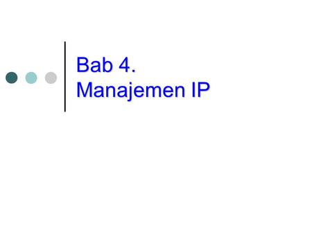 Bab 4. Manajemen IP.