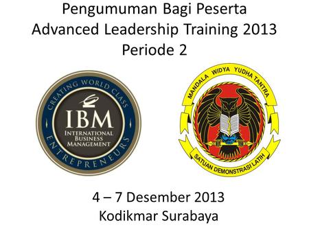 Pengumuman Bagi Peserta Advanced Leadership Training 2013 Periode 2 4 – 7 Desember 2013 Kodikmar Surabaya.
