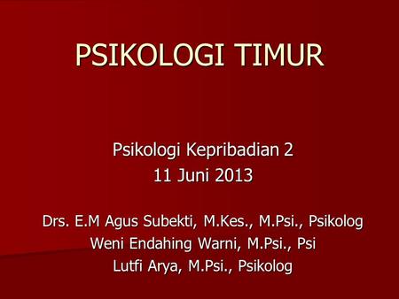PSIKOLOGI TIMUR Psikologi Kepribadian 2 11 Juni 2013