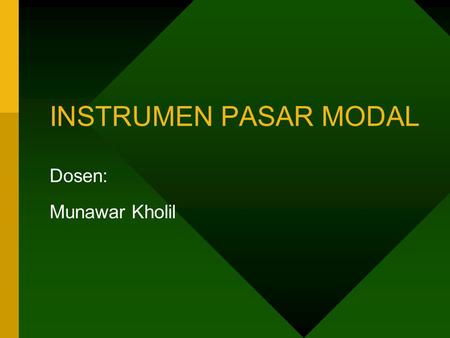 4/10/2017 INSTRUMEN PASAR MODAL Dosen: Munawar Kholil.