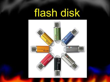 Flash disk.