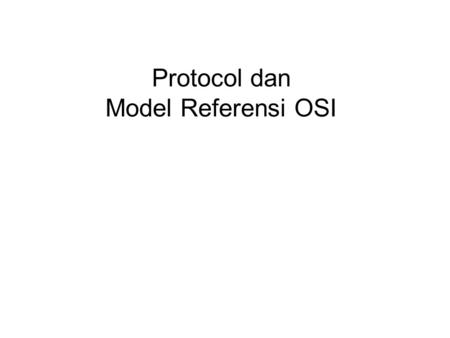 Protocol dan Model Referensi OSI