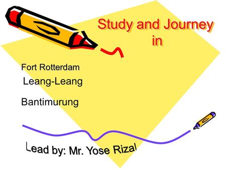 Study and Journey in Lead by: Mr. Yose Rizal Leang-Leang Bantimurung
