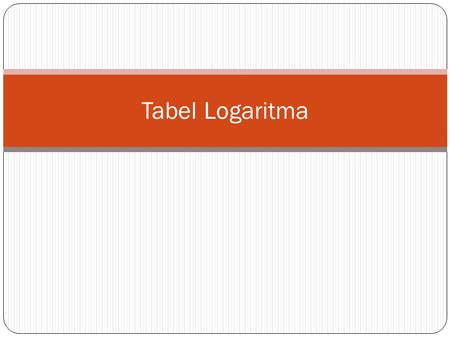 Tabel Logaritma.