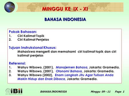 MINGGU KE IX - XI BAHASA INDONESIA Pokok Bahasan: