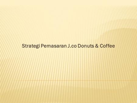 Strategi Pemasaran J.co Donuts & Coffee
