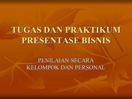 TUGAS DAN PRAKTIKUM PRESENTASE BISNIS