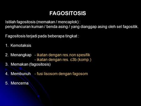 FAGOSITOSIS Istilah fagositosis (memakan / mencaplok) :