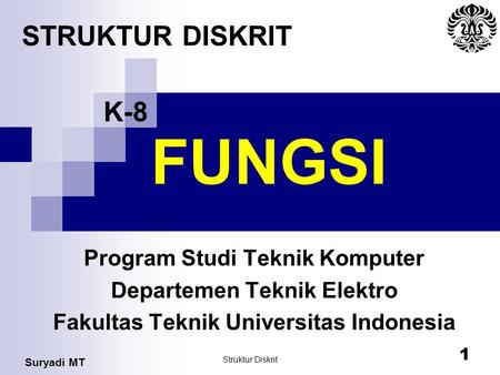 FUNGSI STRUKTUR DISKRIT K-8 Program Studi Teknik Komputer