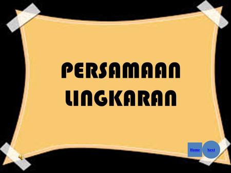 PERSAMAAN LINGKARAN Home Next. Supported by: Persamaan Lingkaran Prev Home Next.