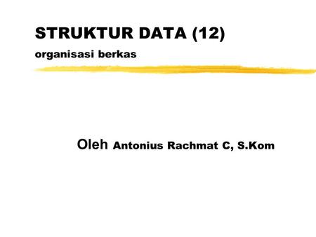 STRUKTUR DATA (12) organisasi berkas