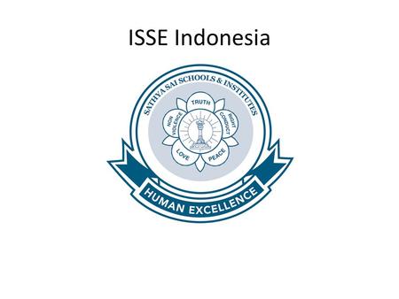 ISSE Indonesia. The Vision “Menjadi pusat keunggulan program pelatihan PNKSS (Pendidikan Nilai-Nilai Kemanusiaan Sathya Sai), sebagai sebuah program pengembangan.