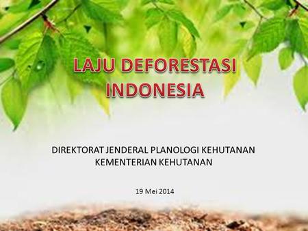 LAJU DEFORESTASI INDONESIA