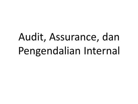 Audit, Assurance, dan Pengendalian Internal